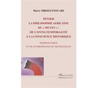 Penser la philosophie africaine du " muntu " De l'onto-temporalité à la conscience historique Herméneutique d'une anthropologie du transcendant - Herméneutique d'une anthropologie du transcendant - Ha