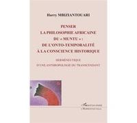 Penser la philosophie africaine du muntu "": De l'onto-temporalité à la conscience historique Herméneutique d'une anthropologie du transcendant Herméneutique d'une anthropologie du transcendant
