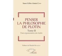 Penser la philosophie de Plotin Tome II – Visée argumentaire des traités – L'Harmattan