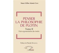 Penser la philosophie de Plotin Tome II – Visée argumentaire des traités – L'Harmattan