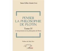 Penser la philosophie de Plotin Tome IV – L'interprétation de la philosophie de Plotin