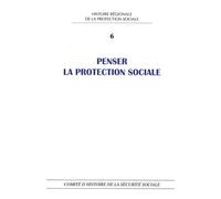 Penser La Protection Sociale - Perspectives Historiques Et Contemporaines