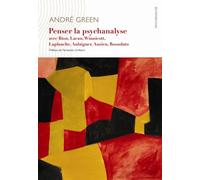Penser la psychanalyse Avec Bion, Lacan, Winnicott, Laplanche, Aulaigner, Anzieu, Rossolato - André Green - D'ithaque Eds - broché - Essai