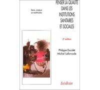 Penser la qualité dans les institutions sanitaires et sociales: Sens, enjeux et méthodes