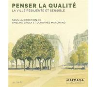 Penser la qualité La ville résiliente et sensible - Emeline Bailly - Mardaga - broché - Essai