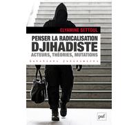 Penser la radicalisation djihadiste : acteurs, théories, mutations - Elyamine Settoul - Puf - broché - Essai