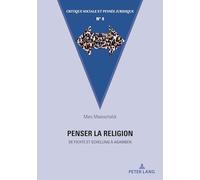 Penser La Religion: De Fichte Et Schelling À Agamben