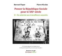 Penser la République Sociale pour le XXIe siècle - II Du salariat aux travailleurs associés - TEPER B. NICOLAS P. - Du Borrego Eds - broché - Roman