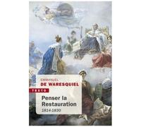 Penser La Restauration - 1814-1830