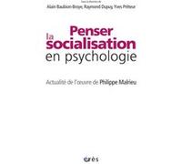 Penser la socialisation en psychologie. Actualité de l'oeuvre de Philippe Malrieu