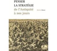 Penser la stratégie de l'Antiquité à nos jours Beatrice Heuser (Auteur), Gérard Reber (Traduction)