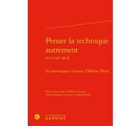 Penser la technique autrement Anne-Françoise Garçon (Direction), André Grelon (Direction), Collectif (Auteur)