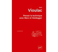 Penser la technique avec Marx et Heidegger - Jean Vioulac - Puf - broché - Essai