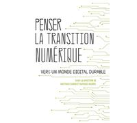 Penser la transition numérique - Vers un monde digital durab - Matthieu Caron - Atelier Ed De L' - broché - Essai