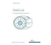 Penser la vie: La tension soutenant toute forme