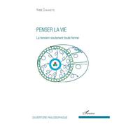 Yves Chaumette – Penser la vie – La tension soutenant toute forme