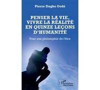 Penser la vie, vivre la réalité en quinze leçons d’humanité: Pour une philosophie de l’être