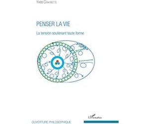 Penser la vie Yves Chaumette (Auteur)