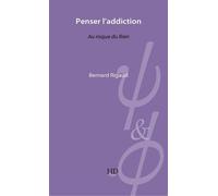 Penser L'Addiction Au risque du rien - Bernard Rigaud - H Diffusion - broché - Essai