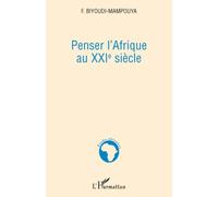 Penser l'Afrique au XXIe siècle - Fulbert Biyoudi-Mampouya - L'harmattan - broché - Essai