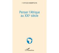 Penser l'Afrique au XXIe siècle - Fulbert Biyoudi-Mampouya - L'harmattan - broché - Essai