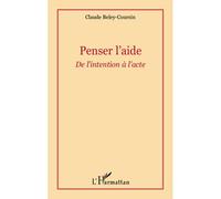 Penser l'aide: De l'intention à l'acte