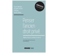 Penser L'ancien Droit Privé - Regards Croisés Sur Les Méthodes Des Juristes (Ii)