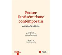Penser l'antisémitisme contemporain - Anthologie critique - Bruno Quélennec - L'aube Eds De - broché - Essai
