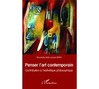 Penser l'art contemporain Contribution à l'esthétique philosophique - Mounkaïla Abdo Laouali Serki - L'harmattan - broché - Essai