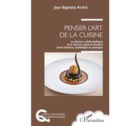 Penser l'art de la cuisine – Discours philosophique et gastronomique – L'Harmattan