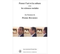 Penser L'art Et La Culture Avec Les Sciences Sociales En L'honneur De Pierre Bourdieu - Séminaire 2001-2002