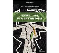 Audrey Rieber – Penser l'art, penser l'histoire – Broché – L'Harmattan