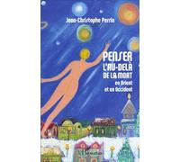 Jean-Christophe Perrin – Penser l'au-delà de la mort en Orient et en Occident – Essai – Broché