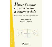 Penser l'avenir en association d'action sociale - & CAUB BAPTISTE - Chronique Sociale - broché - Guide