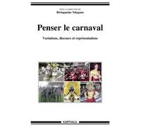 Penser Le Carnaval - Variations, Discours Et Représentations