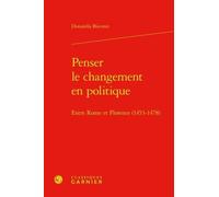 Penser Le Changement En Politique - Entre Rome Et Florence (1453-1478)