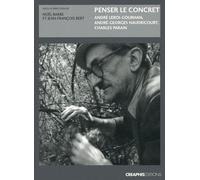 Penser le concret. André Leroi-Gourhan, André-Georges Haudricourt, Charles Parain