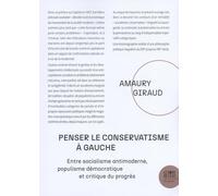 Penser le conservatisme à gauche: Entre socialisme antimoderne, populisme démocratique et critique du progrès