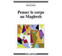 Penser Le Corps Au Maghreb