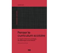 Penser le curriculum scolaire: Le regard croisé de la sociologie, des didactiques et de l'histoire