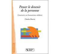 Penser Le Devenir De La Personne - Construire Un Humanisme Solidaire