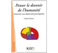 Penser Le Devenir De L'humanité - Construire Une Démocratie Participative