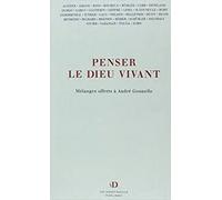 Penser Le Dieu Vivant - Mélanges Offerts À André Gounelle