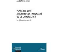 Penser Le Droit À Partir De La Rationalité Ou De La Moralité ? - La Philosophie Du Droit