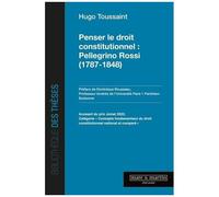 Penser Le Droit Constitutionnel - Pellegrino Rossi (1787-1848)