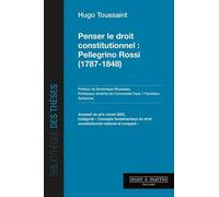Penser Le Droit Constitutionnel - Pellegrino Rossi (1787-1848)