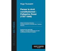Penser le droit constitutionnel : Pellegrino Rossi (1787-1848)