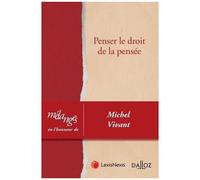 Penser Le Droit De La Pensée - Mélanges En L'honneur De Michel Vivant