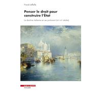 Penser le droit pour construire l'État: La doctrine italienne en ses prolusioni (XIXe - XXe siècles)