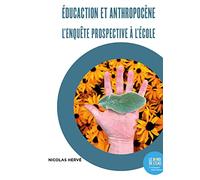 Penser Le Futur - Un Enjeu D'éducation Pour Faire Face À L'anthropocène
